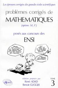 Problèmes corrigés de mathématiques posés aux concours des ENSI. Vol. 3. Solutions