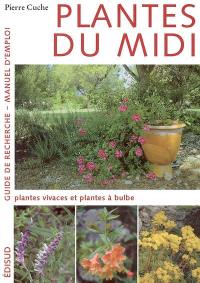 Plantes du Midi : guide de recherche, manuel d'emploi. Vol. 2. Plantes vivaces et plantes à bulbe