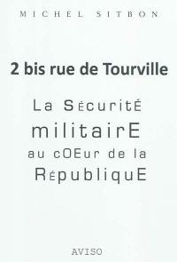 2 bis rue de Tourville : la sécurité militaire au cœur de la République