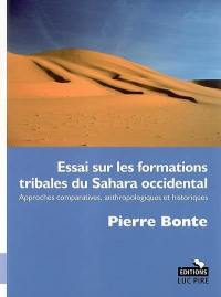 Essai sur les formations tribales du Sahara occidental : approches comparatives, anthropologiques et historiques