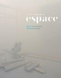 Revue Espace. Vol. 122. De la destruction. On Destruction