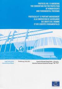 Protocol n° 15 amending the Convention for the protection of human rights and fundamental freedoms : Strasbourg, 24.VI.2013. Protocole n° 15 portant amendement à la Convention de sauvegarde des droits de l'homme et des libertés fondamentales : Strasbourg, 24.VI.2013