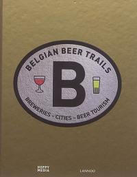 Belgian beer trails : breweries, cities, beer tourism