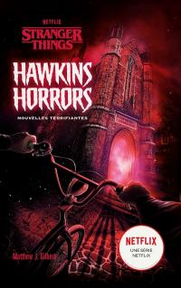 Stranger things. Hawkins horrors : nouvelles terrifiantes