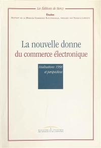 La nouvelle donne du commerce électronique : réalisations 1998 et perspectives : rapport de la mission Commerce électronique