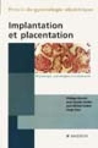 Implantation et placentation : physiologie, pathologies, traitements