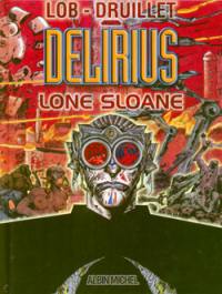 Lone Sloane. Délirius