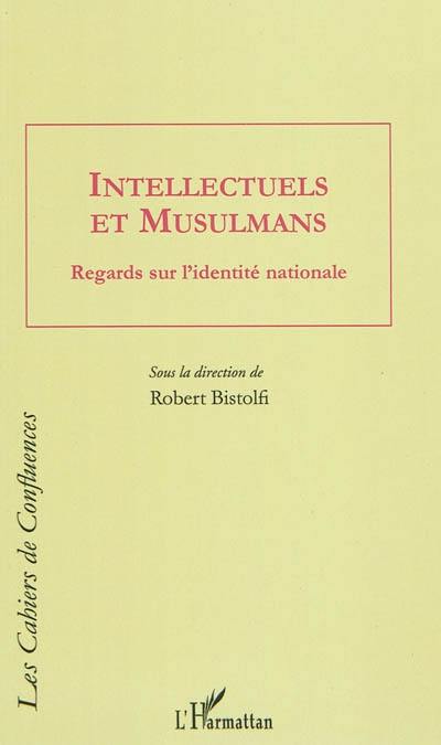Intellectuels et musulmans : regards sur l'identité nationale