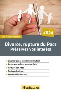 Divorce, rupture du Pacs : préservez vos intérêts : 2024