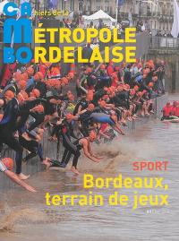 CaMBo : cahiers de la métropole bordelaise, n° 9. Sport : Bordeaux, terrain de jeux
