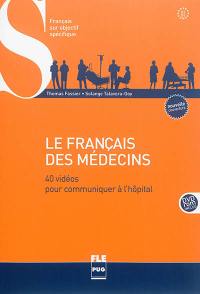 Le français des médecins, B1-B2 : 40 vidéos pour communiquer à l'hôpital
