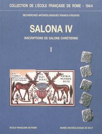 Salona. Vol. 4. Inscriptions de Salone chrétienne, IVe-VIIe siècles. Natpisi starokrscanske Salone, IV.-VII. st.