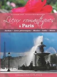 Lieux romantiques à Paris : jardins, lieux pittoresques, musées, cafés, hôtels