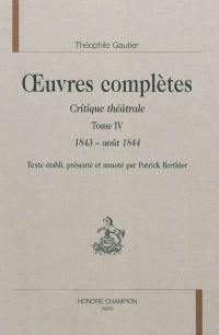 Oeuvres complètes. Section VI : critique théâtrale. Vol. 4. 1843-août 1844