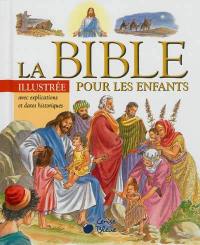 La Bible illustrée pour les enfants : avec explications et dates historiques