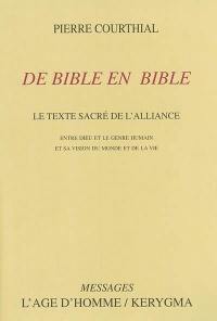 De Bible en Bible : le texte sacré de l'alliance entre Dieu et le genre humain et sa vision du monde et de la vie