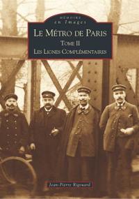 Le métro de Paris. Vol. 2. Les lignes complémentaires
