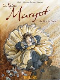 La reine Margot. Vol. 1. Le duc de Guise