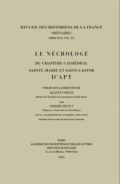 Le nécrologe du chapitre cathédral Sainte-Marie et Saint-Castor d'Apt