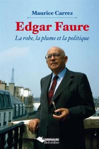 Edgar Faure : la robe, la plume et la politique