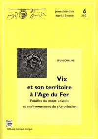 Vix et son territoire à l'Age du fer : fouilles du mont Lassois et environnement du site princier