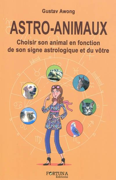Astro-animaux : choisir son animal en fonction de son signe astrologique et du vôtre