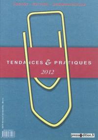 Tendances & pratiques : presse, édition, communication, n° 2012