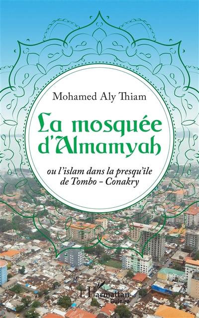 La mosquée d'Almamyah ou L'islam dans la presqu'île de Tombo-Conakry