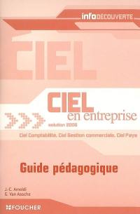 Ciel en entreprise solution 2006 : guide pédagogique : Ciel comptabilité, Ciel Gestion commerciale, Ciel Paye