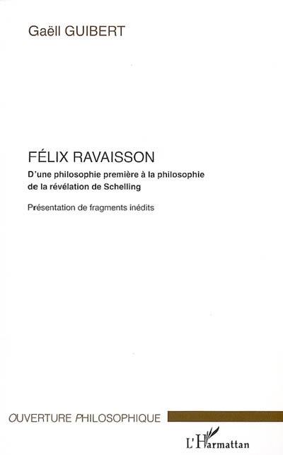 Félix Ravaisson : d'une philosophie première à la philosophie de la révélation de Schelling : présentation de fragments inédits
