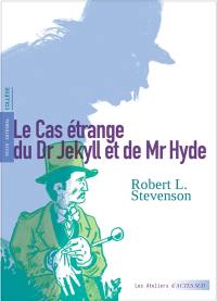 Le cas étrange du Dr Jekyll et de Mr Hyde : texte intégral : collège