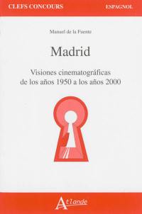 Madrid : visiones cinematograficas de los años 1950 a los años 2000