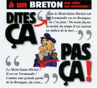 A un Breton, pour éviter tout malentendu ! : dites ça... pas ça !