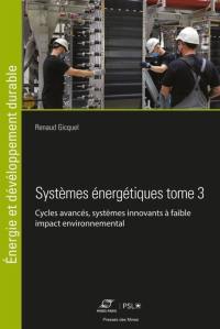 Systèmes énergétiques. Vol. 3. Cycles avancés, systèmes innovants à faible impact environnemental
