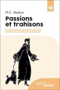 Les enquêtes de lady Rose. Vol. 4. Passions et trahisons