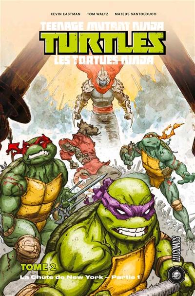 Teenage mutant ninja Turtles : les Tortues ninja. Vol. 2. La chute de New York : partie 1