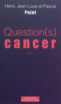 Question cancer(s) : essai