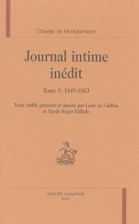 Journal intime inédit. Vol. 5. 1849-1853