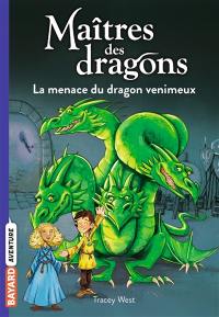 Maîtres des dragons. Vol. 5. La menace du dragon venimeux