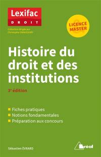 Histoire du droit et des institutions : fiches pratiques, notions fondamentales, préparation aux concours : licence, master