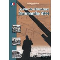 Le mur de l'Atlantique : Normandie 1944