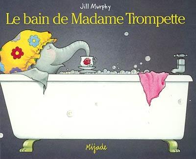 Le bain de madame Trompette