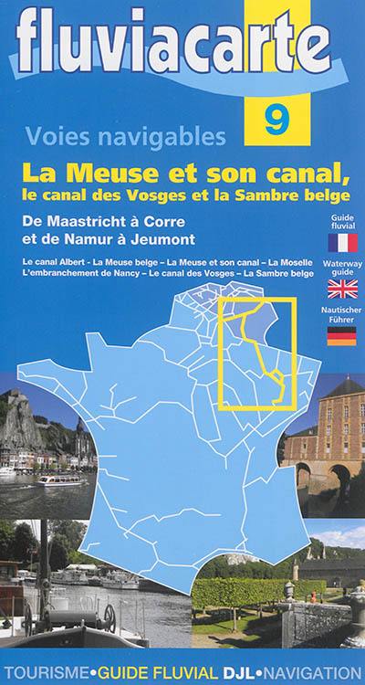Les voies navigables de la Meuse et de son canal, la canal des Vosges et la Sambre belge : par le canal Albert, la Meuse belge, la Meuse et son canal, la Moselle, l'embranchement de Nancy, le canal des Vosges-la Sambre belge
