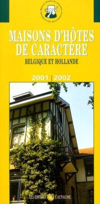 Maisons d'hôtes de caractère : Belgique et Hollande, 2001-2002