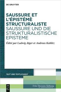 Saussure et l'épistémè structuraliste. Saussure und die strukturalistische Episteme