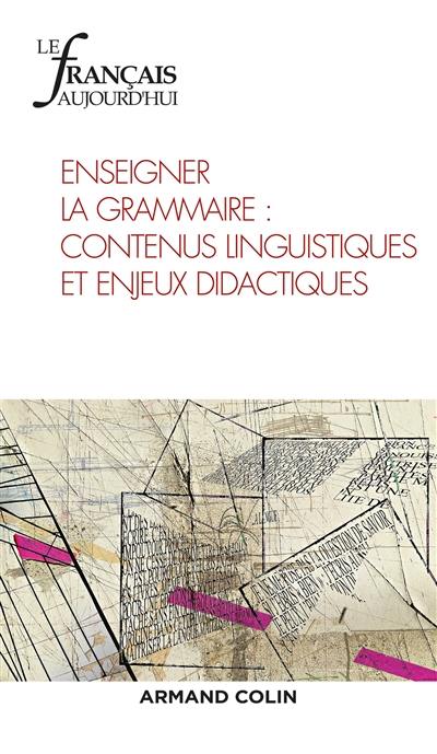 Français aujourd'hui (Le), n° 192. Enseigner la grammaire : contenus linguistiques et enjeux didactiques