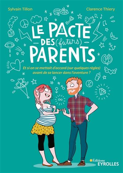 Le pacte des (futurs) parents : et si on se mettait d'accord (sur quelques règles) avant de se lancer dans l'aventure ?