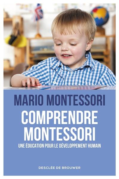 Comprendre Montessori : une éducation pour le développement humain