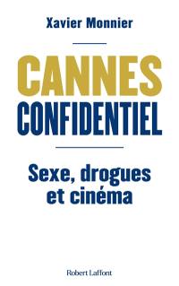Cannes confidentiel : sexe, drogues et cinéma