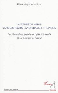 La figure du héros dans les textes camerounais et français : Les Merveilleux exploits de Djèki la Njambè et La Chanson de Roland